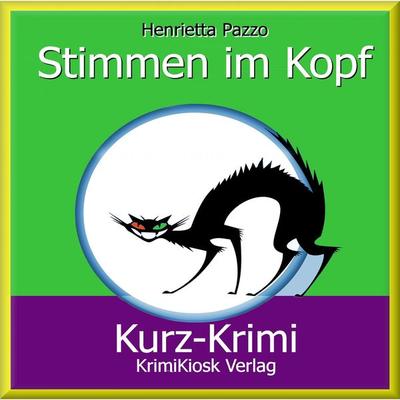 Kurzkrimi Stimmen im Kopf - Henrietta Pazzo, Audio, 4250928337481