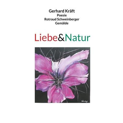 Liebe&Natur, Taschenbuch von Gerhard Kräft, BoD – Books on Demand, 978-3-7578-2069-5