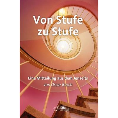 Von Stufe zu Stufe, Paperback von Oscar Busch, Smaragd Verlag, 978-3-95531-210-7