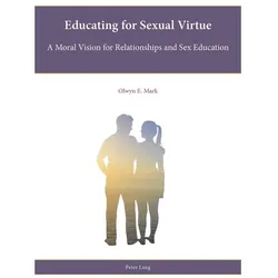 Educating for Sexual Virtue, Fachbücher von Olwyn E. Mark