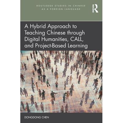A Hybrid Approach to Teaching Chinese through Digital Humanities, CALL, and Project-Based Learning, Taschenbuch von Dongdong Chen, Taylor & Francis,