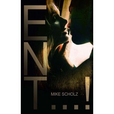 Ent...!, Taschenbuch von Mike Scholz, Tredition