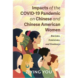 Impacts of the Covid-19 Pandemic on Chinese and Chinese American Women, Ratgeber von Ziying You