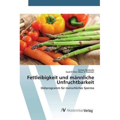 Fettleibigkeit und männliche Unfruchtbarkeit, Taschenbuch von Asmaa Hamouda,Saad El Dien Abou El Noaman, AV Akademikerverlag, 978-620-2-22795-7