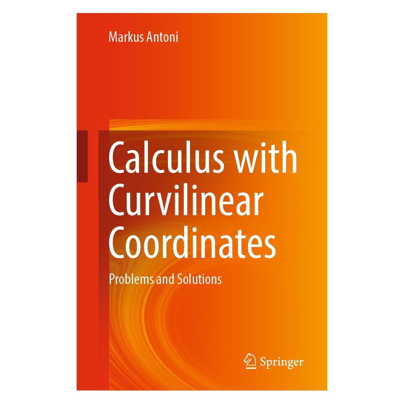 Springer Calculus with Curvilinear Coordinates (Englisch, Hardcover, Markus Antoni) (9783030004156)