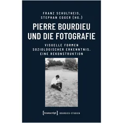 Pierre Bourdieu und die Fotografie, Fachbücher von Franz Schultheis, Charlotte Hüser, Stephan Egger