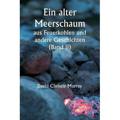 An Old Meerschaum From Coals Of Fire And Other Stories (Volume II), Taschenbuch von David Christie Murray, Writat, 978-93-5790-615-9