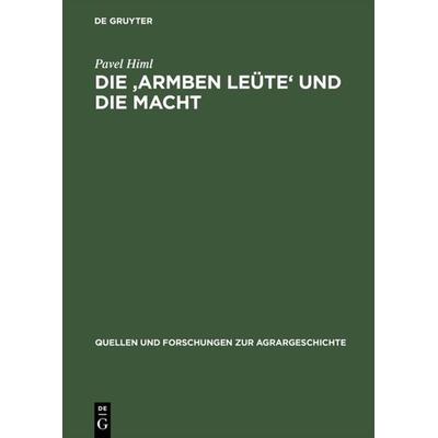 Die 'armben Leüte' und die Macht, Gebundene Ausgabe von Pavel Himl, De Gruyter Mouton, 978-3-8282-0227-6