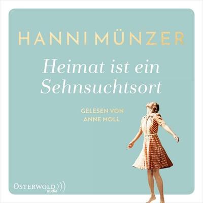 Heimat ist ein Sehnsuchtsort (Heimat-Saga 1) - Hanni Münzer, Audio, 9783844921519