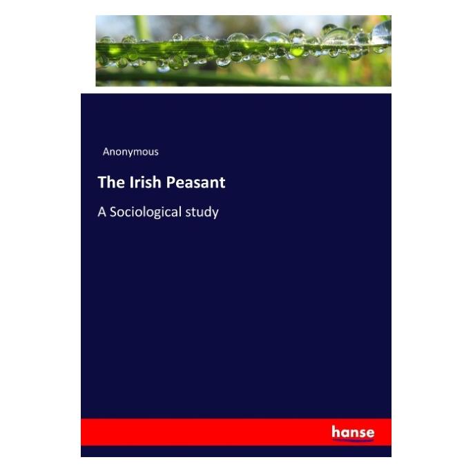 Hansebooks The Irish Peasant (Englisch, Softcover, Anonymous) (55911318)