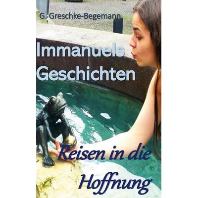 Immanuels Geschichten, Taschenbuch von Gerda Greschke-Begemann, BoD – Books on Demand, 978-3-7519-0332-5