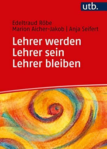 Edeltraud Röbe - Lehrer werden - Lehrer sein - Lehrer bleiben: Ein Praxisbuch zur Professionalisierung - Preis vom 12.10.2026 11:37:12 h