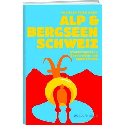 Alp- & Bergseen Schweiz, Gebundene Ausgabe von Franz Auf der Maur, Werd & Weber Verlag AG