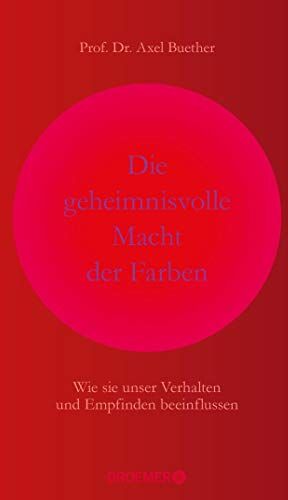 Buether, Prof. Dr. Axel - Die geheimnisvolle Macht der Farben: Wie sie unser Verhalten und Empfinden beeinflussen - Preis vom 18.10.2026 19:22:15 h