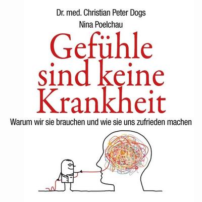 Gefühle sind keine Krankheit - Christian Peter Dogs,Nina Poelchau, Audio, 9783844919455