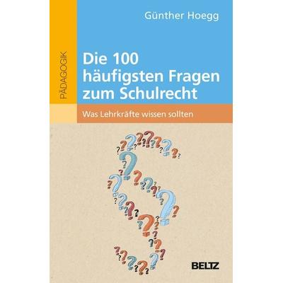 Die 100 häufigsten Fragen zum Schulrecht, Taschenbuch von Günther Hoegg, Beltz Verlagsgruppe GmbH & Co. KG, 978-3-407-63078-0