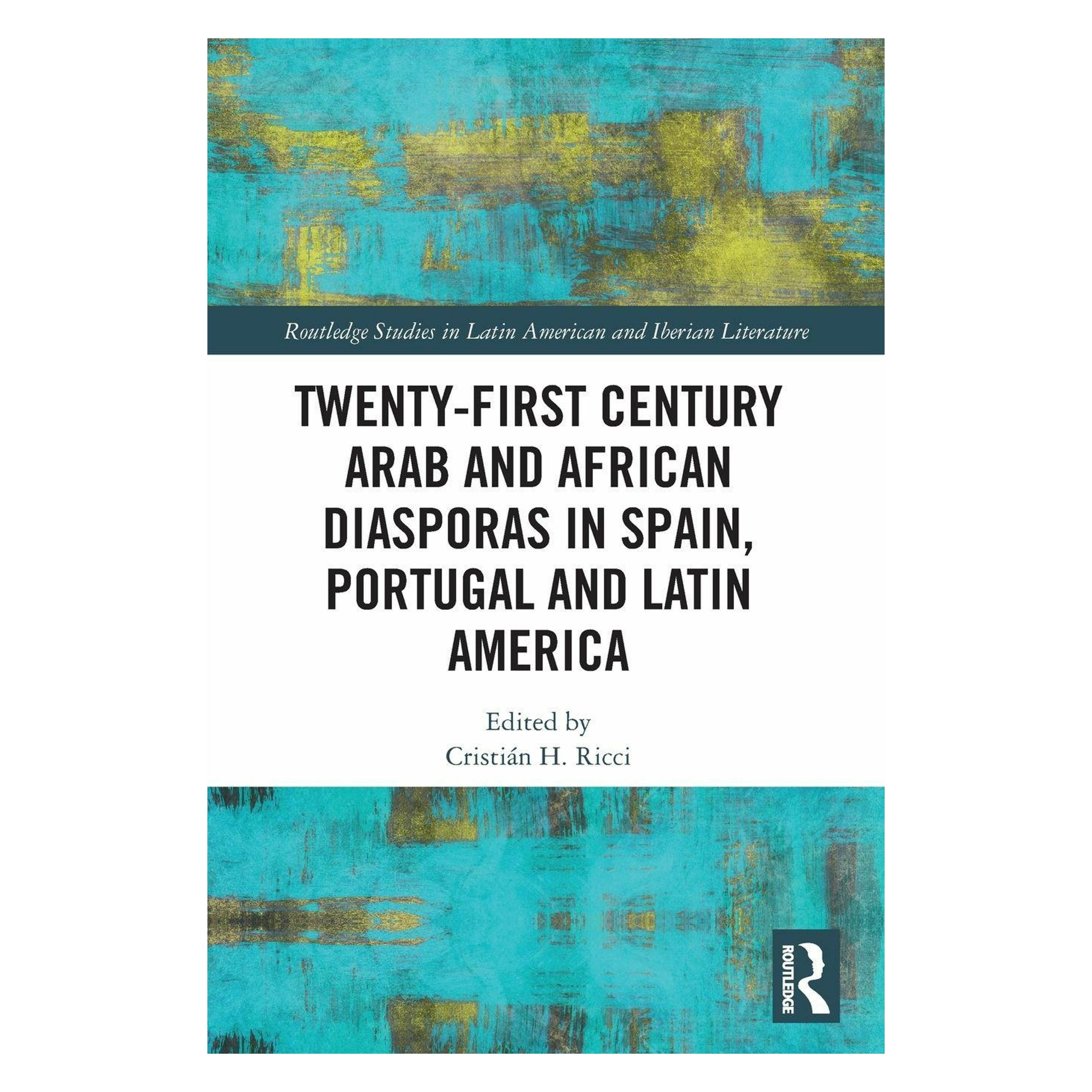 Taylor & Francis Twenty-First Century Arab and African Diasporas in Spain, Portugal and Latin America (Englisch, Cristian H. Ricci) (42587271)