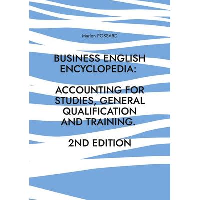 Business English Encyclopedia: Accounting for Studies, General Qualification and Training., Taschenbuch von Marlon Possard, BoD – Books on Demand,