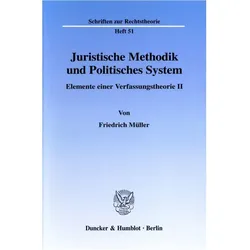 Juristische Methodik und Politisches System., Fachbücher von Friedrich Müller
