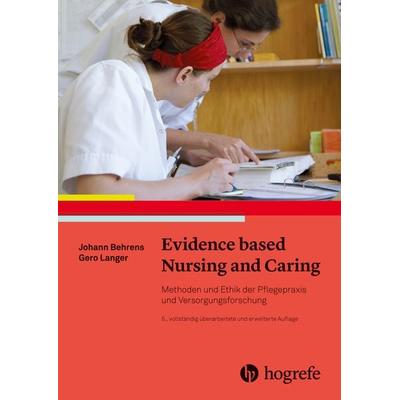 Evidence based Nursing and Caring, Taschenbuch von Johann Behrens,Gero Langer, Hogrefe AG, 978-3-456-86074-9