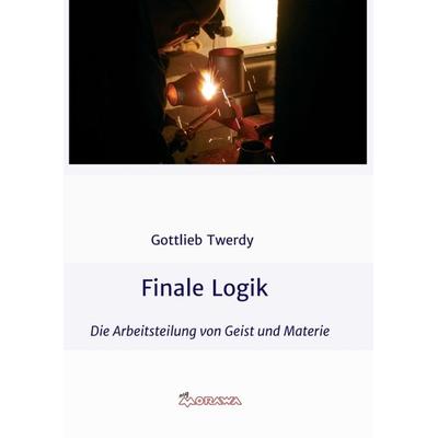 Finale Logik, Taschenbuch von Gottlieb Twerdy, Buchschmiede, 978-3-99084-567-7