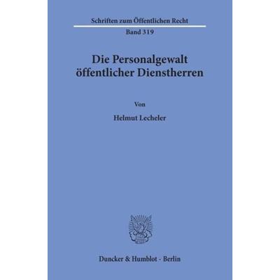 Die Personalgewalt öffentlicher Dienstherren., Taschenbuch von Helmut Lecheler, Duncker & Humblot, 978-3-428-03857-2