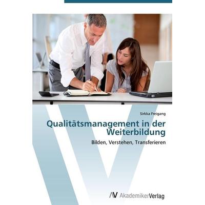 Qualitätsmanagement in der Weiterbildung, Taschenbuch von Sirkka Freigang, AV Akademikerverlag, 978-3-639-40286-5
