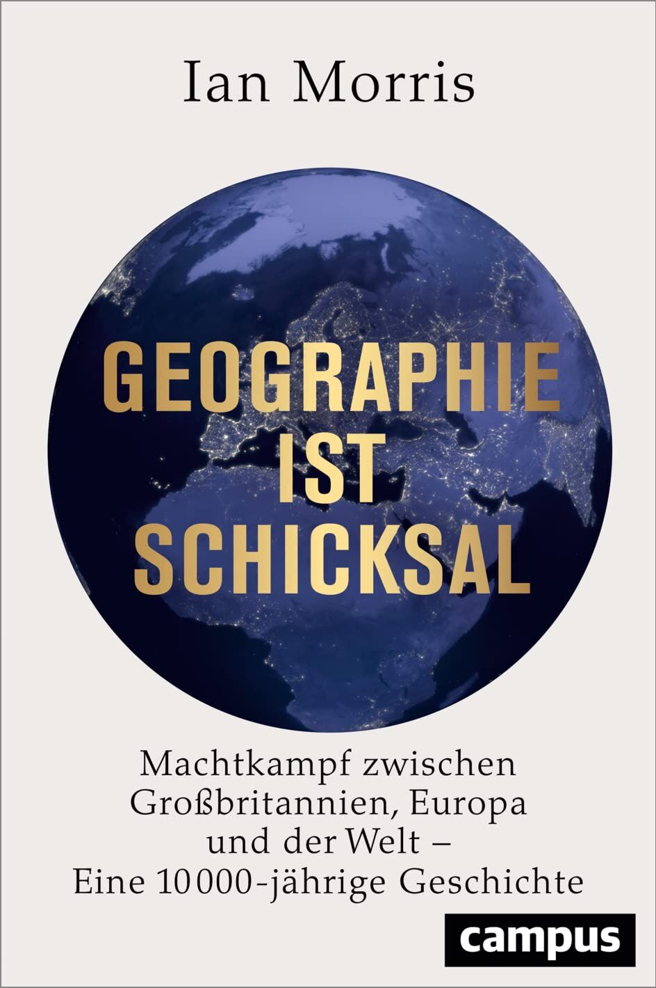 Ian Morris - Geographie ist Schicksal: Machtkampf zwischen Großbritannien, Europa und der Welt - eine 10000-jährige Geschichte - Preis vom 09.10.2026 07:28:09 h