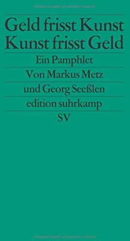 Georg Seeßlen - Geld frisst Kunst - Kunst frisst Geld: Ein Pamphlet (edition suhrkamp) - Preis vom 19.10.2026 19:33:35 h