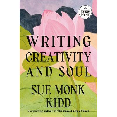 Writing Creativity and Soul, Taschenbuch von Sue Monk Kidd, Random House N.Y.