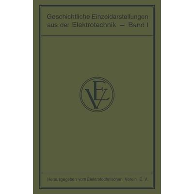 Geschichtliche Einzeldarstellungen aus der Elektrotechnik, Taschenbuch von Elektrotechnischen Verein E. V., Springer Berlin, 978-3-642-50362-7