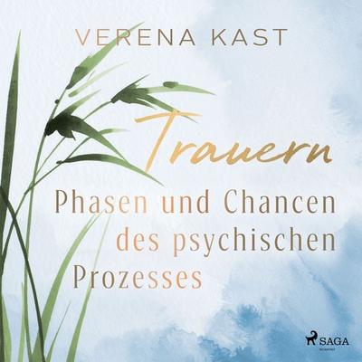 Trauern - Phasen und Chancen des psychischen Prozesses - Verena Kast, Audio, 9788727283005