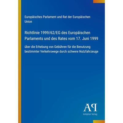 Richtlinie 1999/62/EG des Europäischen Parlaments und des Rates vom 17. Juni 1999, Taschenbuch von Europäisches Parlament und Rat der Europäischen