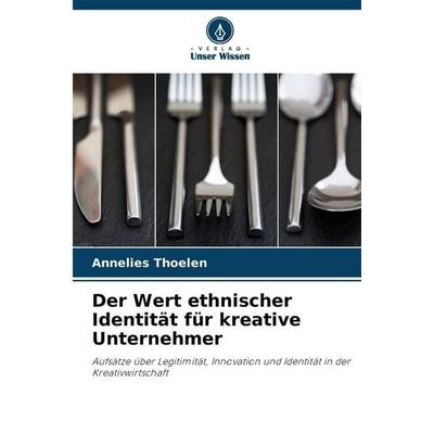 Der Wert ethnischer Identität für kreative Unternehmer, Taschenbuch von Annelies Thoelen, Verlag Unser Wissen, 978-620-9-66835-7