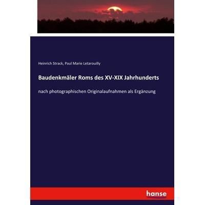 Baudenkmäler Roms des XV-XIX Jahrhunderts, Taschenbuch von Heinrich Strack,Paul Marie Letarouilly, Hansebooks, 978-3-337-47014-2