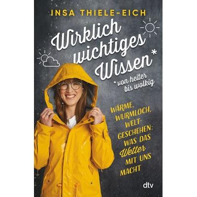Wirklich wichtiges Wissen – von heiter bis wolkig, Taschenbuch von Insa Thiele-Eich, dtv, 978-3-423-26373-3