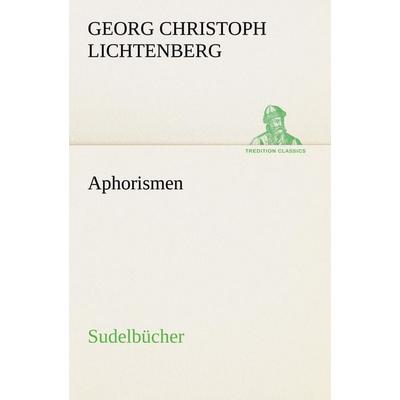 Aphorismen, Taschenbuch von Georg Christoph Lichtenberg, Tredition, 978-3-8495-3107-2