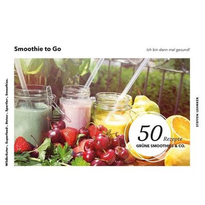 Smoothie to Go - Ich bin dann mal gesund!, Taschenbuch von Steffen Lehmker, BoD – Books on Demand, 978-3-7357-8025-6