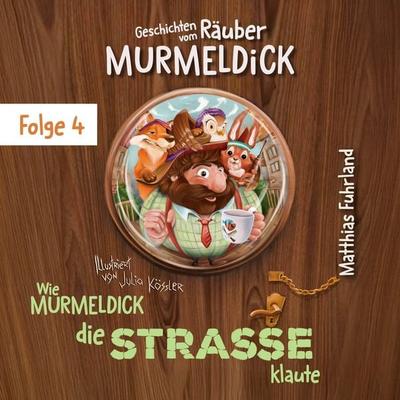 Wie Murmeldick die Straße klaute - Matthias Fuhrland, Audio, 4066004944623