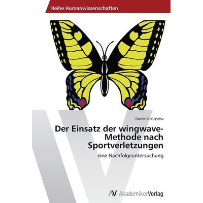Kutscha, D: Einsatz der wingwave-Methode nach Sportverletzun, Taschenbuch von Dominik Kutscha, AV Akademikerverlag, 978-3-639-38906-7