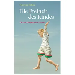 Die Freiheit des Kindes, Ratgeber von Henning Köhler