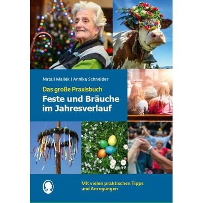 Feste und Bräuche im Jahresverlauf. Das große Praxisbuch, Taschenbuch von Natali Mallek,Annika Schneider, Singliesel, 978-3-944360-94-2
