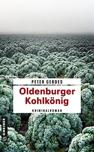 Peter Gerdes - Oldenburger Kohlkönig: Kriminalroman (Kriminalromane im GMEINER-Verlag) - Preis vom 30.09.2026 09:01:18 h