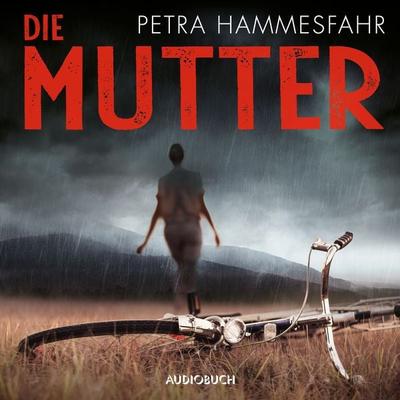 Die Mutter - Petra Hammesfahr, Audio, 9788728258316