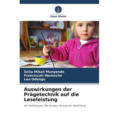 Auswirkungen der Prägetechnik auf die Leseleistung, Taschenbuch von Sella Mikali Munyendo,Franciscah Wamocho,Leo Odongo, Verlag Unser Wissen