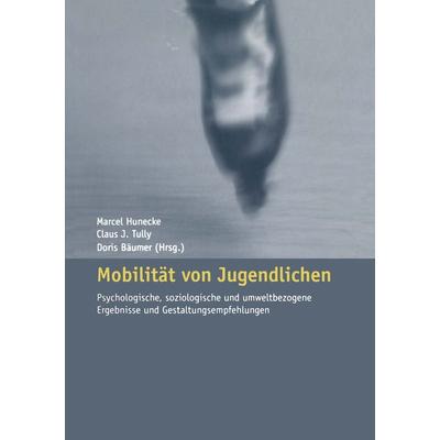 Mobilität von Jugendlichen, Taschenbuch von Marcel Hunecke,Claus J. Tully,Doris Bäumer, VS Verlag für Sozialwissenschaften, 978-3-8100-3672-8