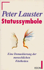 Peter Lauster - Statussymbole. Eine Demaskierung menschlicher Eitelkeiten. - Preis vom 19.10.2026 19:33:35 h