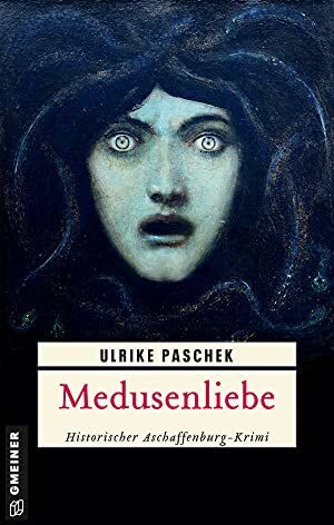 Ulrike Paschek - Medusenliebe: Historischer Aschaffenburg-Krimi (Historische Romane im GMEINER-Verlag) (Anton und Otto Gentil) - Preis vom 11.10.2026 03:10:56 h
