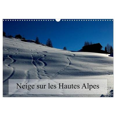 Neige sur les Hautes Alpes (Calendrier mural 2027 DIN A3 vertical), CALVENDO calendrier mensuel