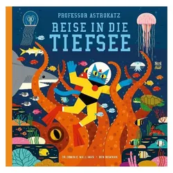 Professor Astrokatz Reise in die Tiefsee, Kinderbücher von Dominic Walliman, Ben Newman